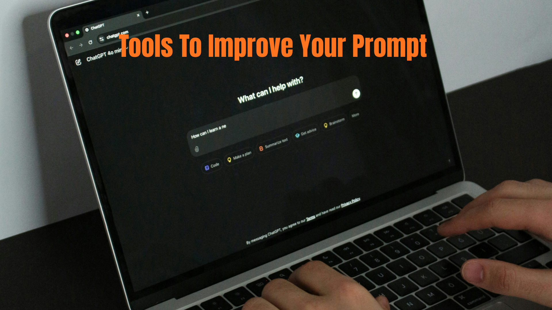 A person typing in chatgpt with words "Tools to improve AI prompt."